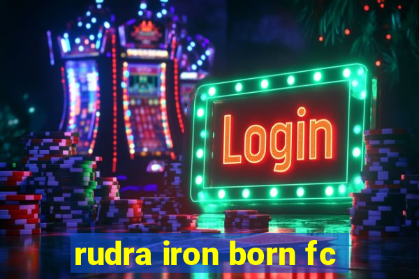 rudra iron born fc